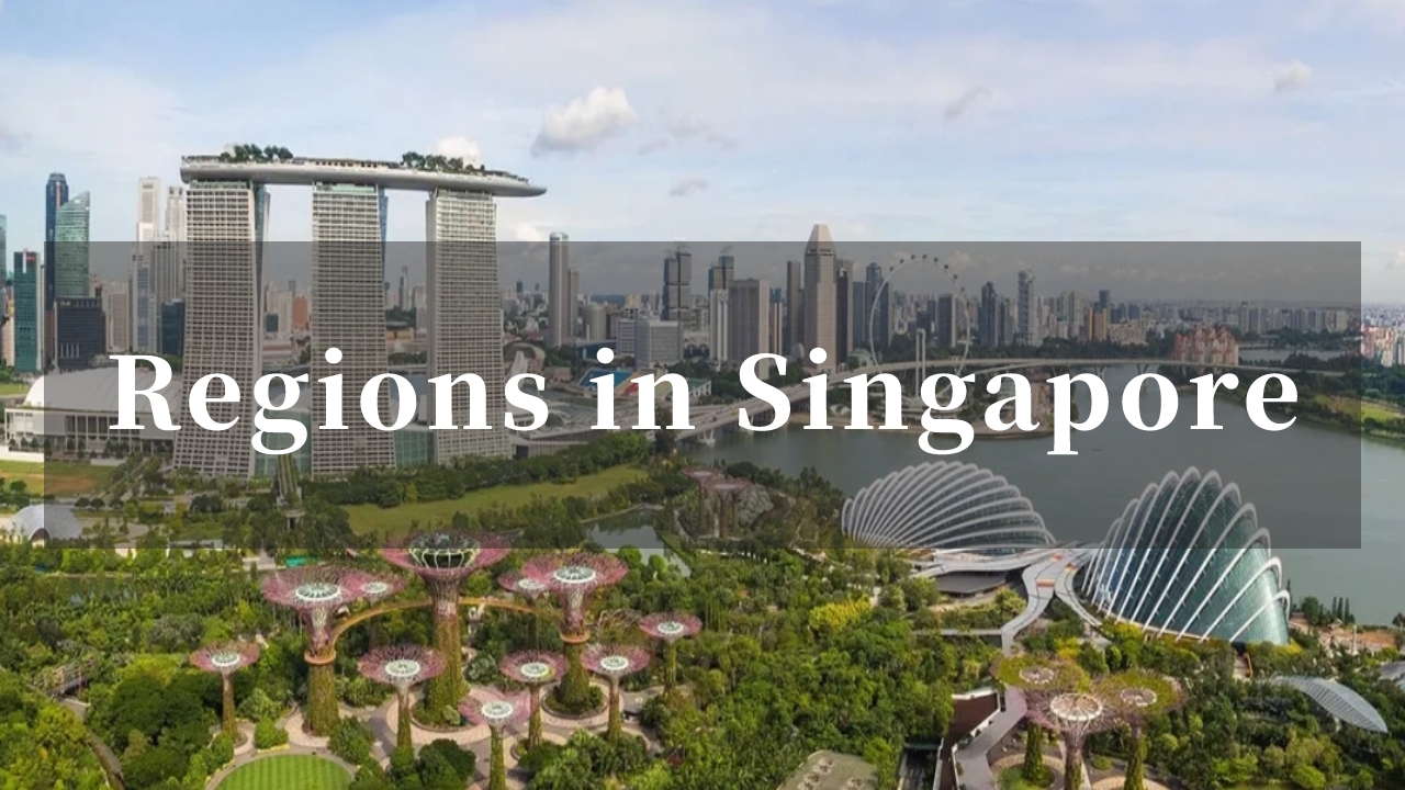 Homebuyers Must Know：Regions in Singapore