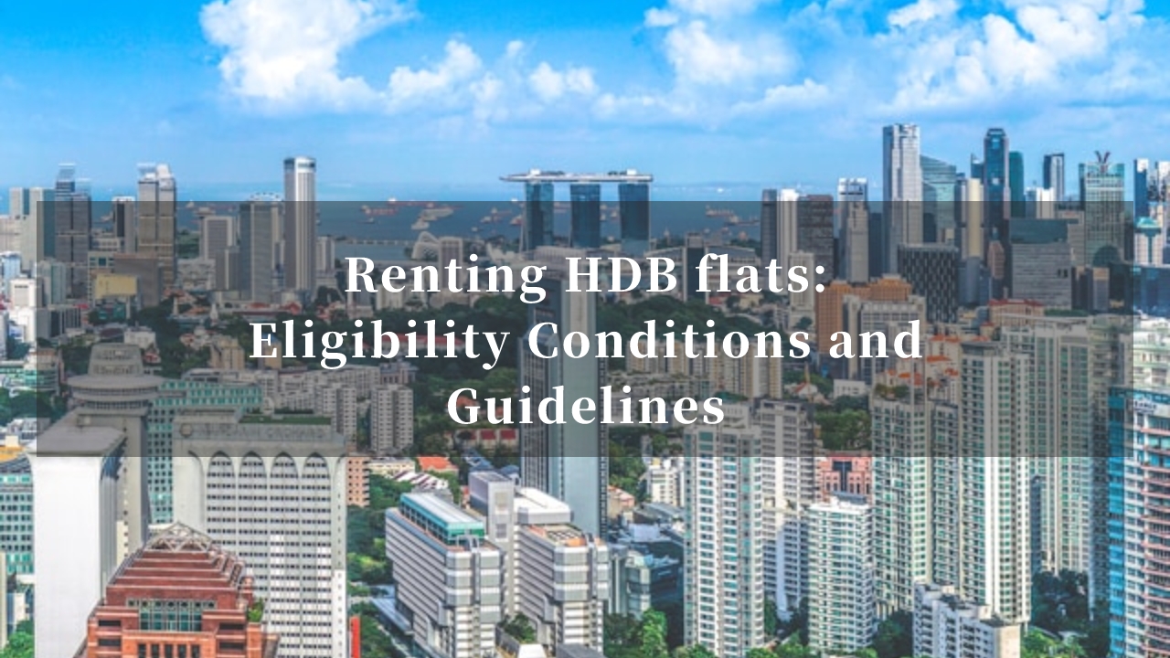Renting HDB flats：Eligibility Conditions and Guidelines