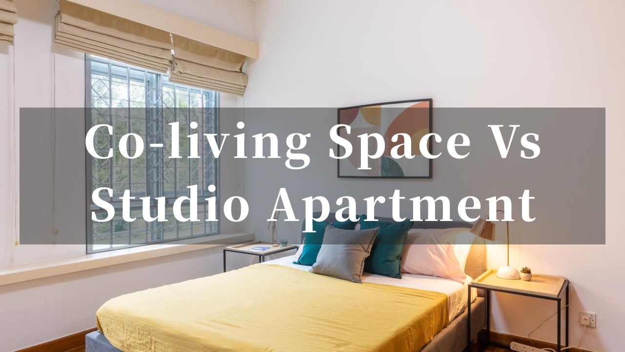 Co-living Space Vs Studio Apartment: how to choose when renting in Singapore? (2025)