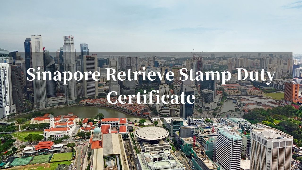 Singapore Retrieve Stamp Duty Certificate