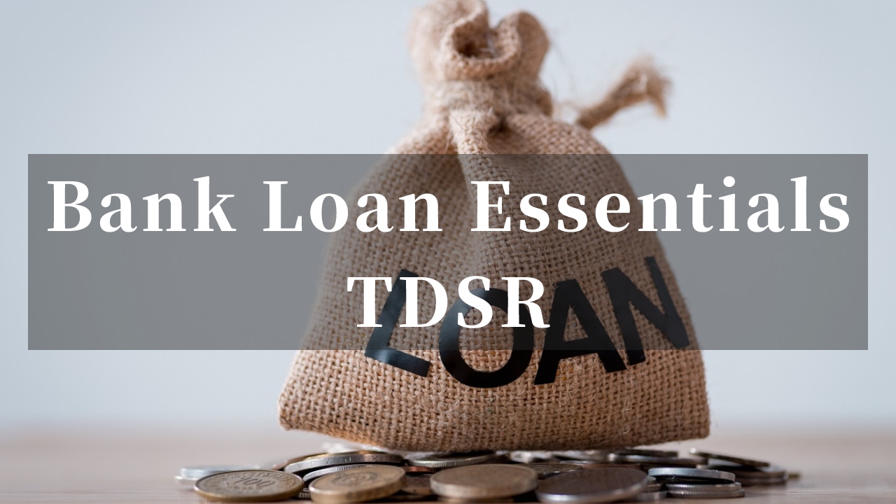 Bank Loan Essentials: Total Debt Servicing Ratio（TDSR）